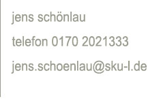 jens schönlau, telefon 0170 2021333, jens.schoenlau@sku-l.de