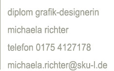 diplom grafik-designerin, michaela richter, telefon 0175 4127178, michaela.richter@sku-l.de